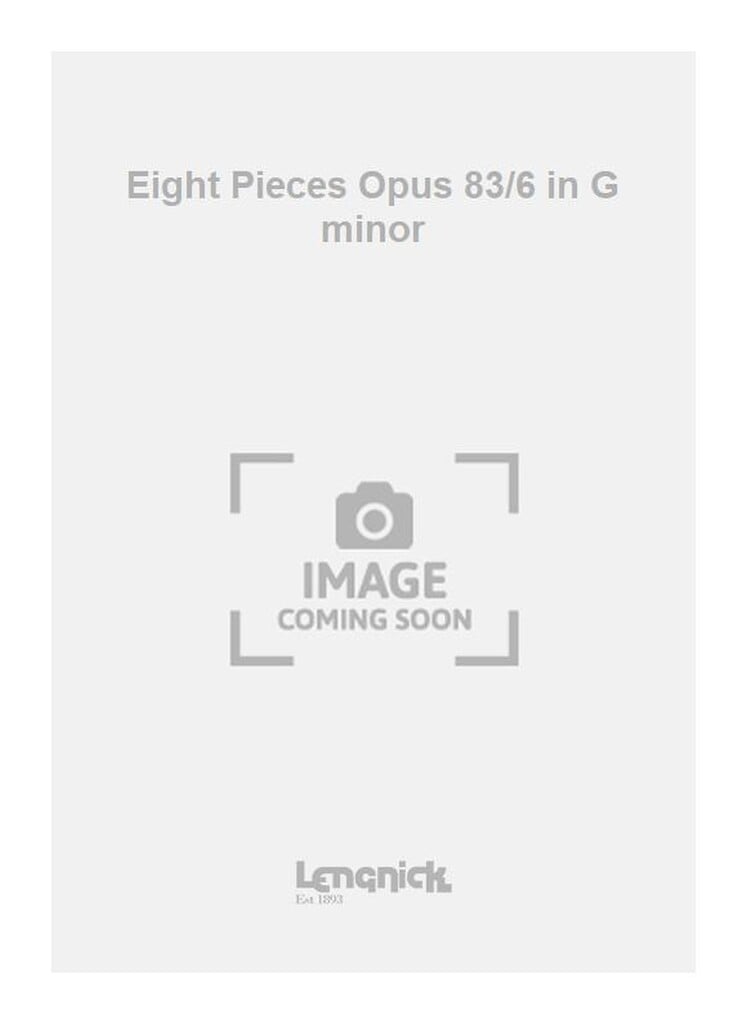 Eight Pieces Opus 83/6 in G minor
